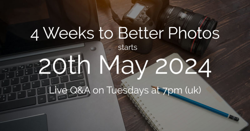 4 weeks to better photos May 2024