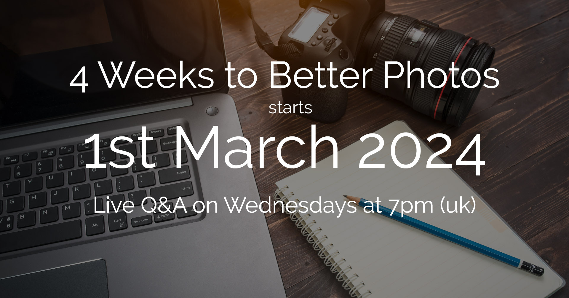 4 Weeks to Better Photos – March 2024